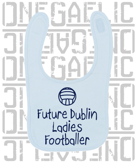 Future Ladies Footballer Baby Bib - Ladies Gaelic Football - All Counties Available