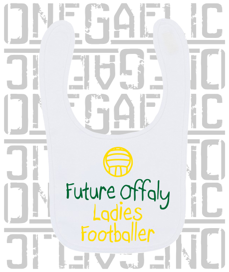 Future Offaly Ladies Footballer Baby Bib - Ladies Gaelic Football