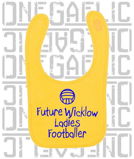 Future Wicklow Ladies Footballer Baby Bib - Ladies Gaelic Football