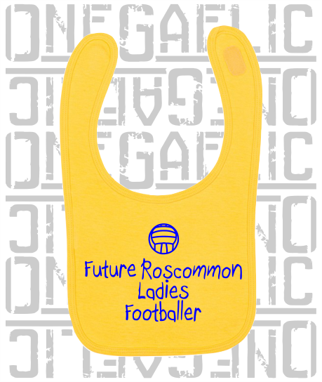 Future Roscommon Ladies Footballer Baby Bib - Ladies Gaelic Football
