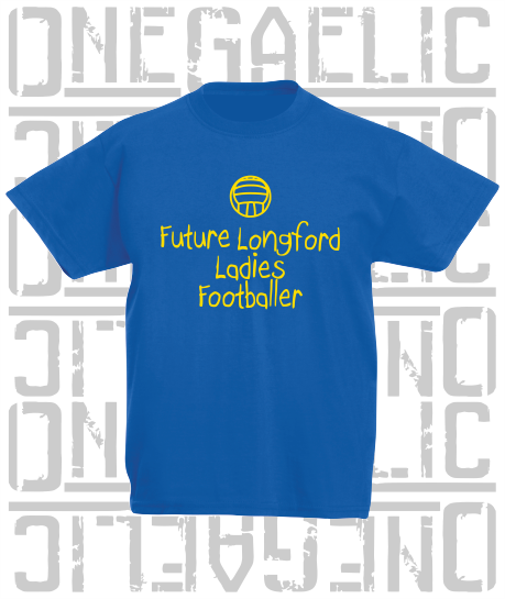 Future Longford Ladies Footballer Baby/Toddler/Kids T-Shirt - LG Football