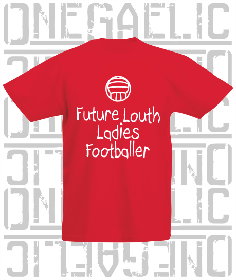 Future Louth Ladies Footballer Baby/Toddler/Kids T-Shirt - LG Football