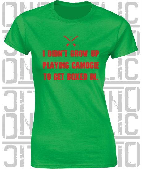 "I didn't grow up playing Camogie to get boxed in" Ciara Mageean Ladies Skinny-Fit T-Shirt