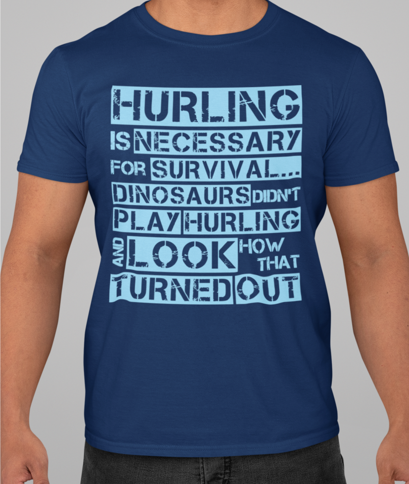 Hurling is Necessary For Survival - Funny T-Shirt - Adult - Dublin