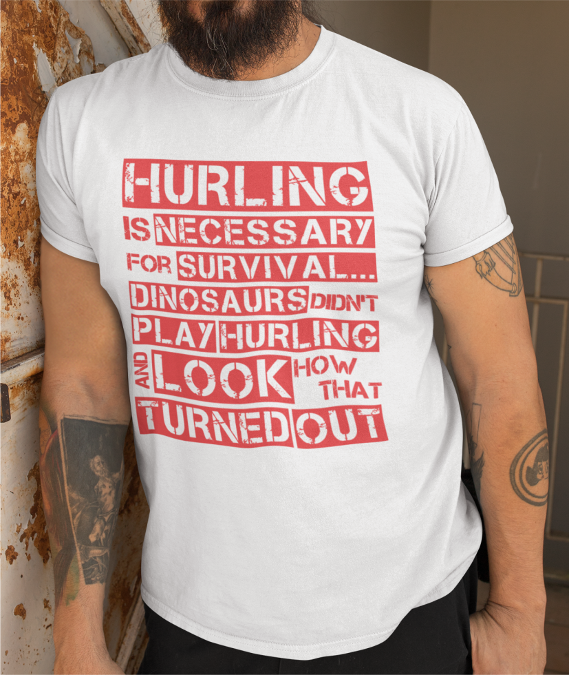 Hurling is Necessary For Survival - Funny T-Shirt - Adult - Derry