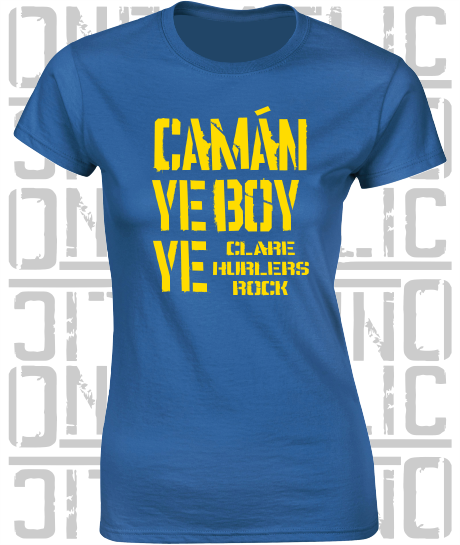 Camán Ye Boy Ye, Hurling T-Shirt - Ladies Skinny-Fit - All Counties Available