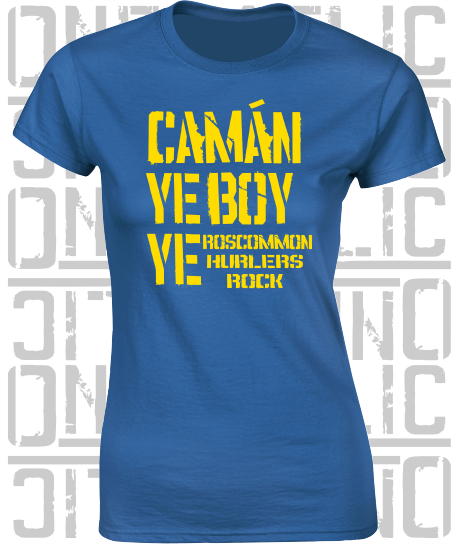 Camán Ye Boy Ye - Hurling T-Shirt Ladies Skinny-Fit - Roscommon