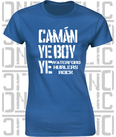 Camán Ye Boy Ye, Hurling T-Shirt - Ladies Skinny-Fit - All Counties Available