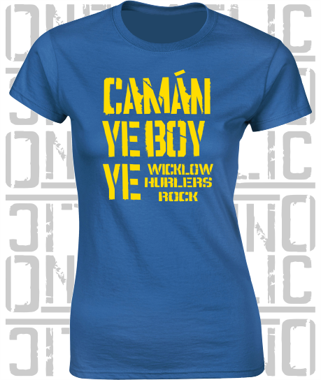 Camán Ye Boy Ye, Hurling T-Shirt - Ladies Skinny-Fit - All Counties Available