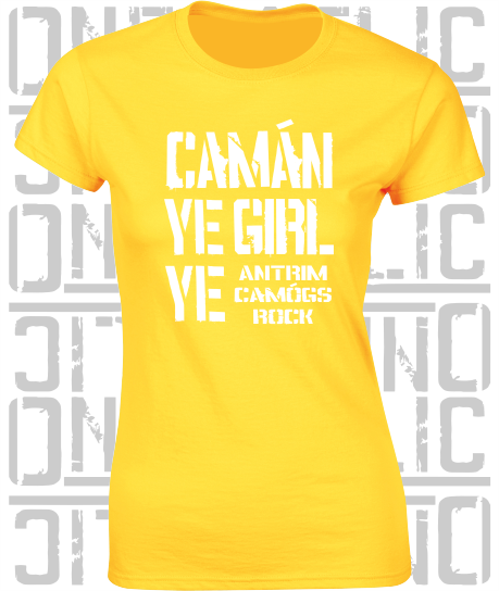 Camán Ye Girl Ye, Camogie T-Shirt - Ladies Skinny-Fit - All Counties Available