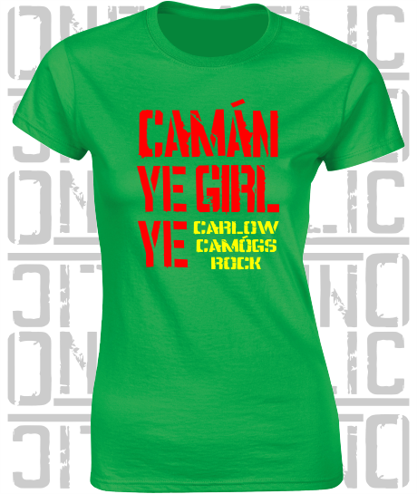 Camán Ye Girl Ye, Camogie T-Shirt - Ladies Skinny-Fit - All Counties Available