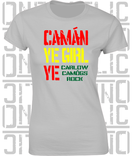 Camán Ye Girl Ye, Camogie T-Shirt - Ladies Skinny-Fit - All Counties Available