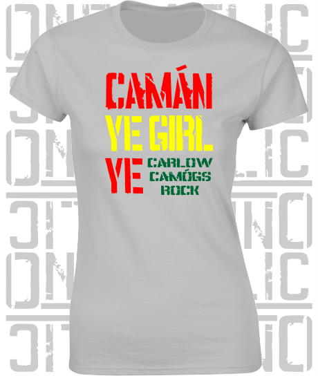 Camán Ye Girl Ye - Camogie T-Shirt - Ladies Skinny-Fit - Carlow