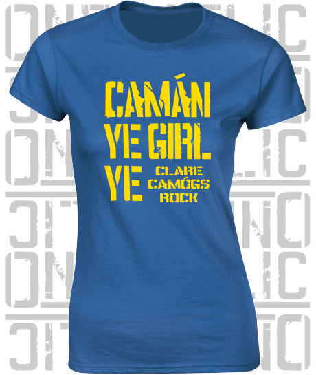 Camán Ye Girl Ye - Camogie T-Shirt - Ladies Skinny-Fit - Clare