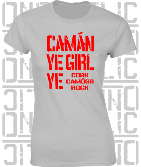 Camán Ye Girl Ye, Camogie T-Shirt - Ladies Skinny-Fit - All Counties Available