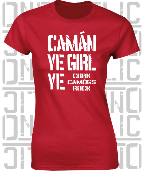 Camán Ye Girl Ye - Camogie T-Shirt - Ladies Skinny-Fit - Cork