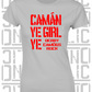 Camán Ye Girl Ye - Camogie T-Shirt - Ladies Skinny-Fit - Derry