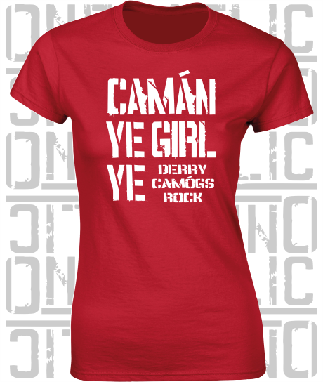 Camán Ye Girl Ye, Camogie T-Shirt - Ladies Skinny-Fit - All Counties Available