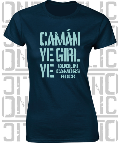 Camán Ye Girl Ye - Camogie T-Shirt - Ladies Skinny-Fit - Dublin