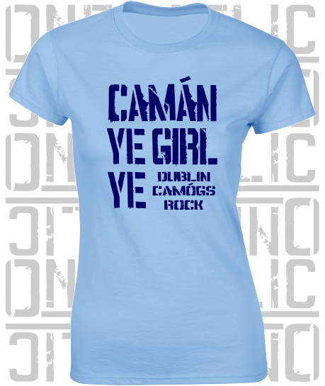 Camán Ye Girl Ye, Camogie T-Shirt - Ladies Skinny-Fit - All Counties Available