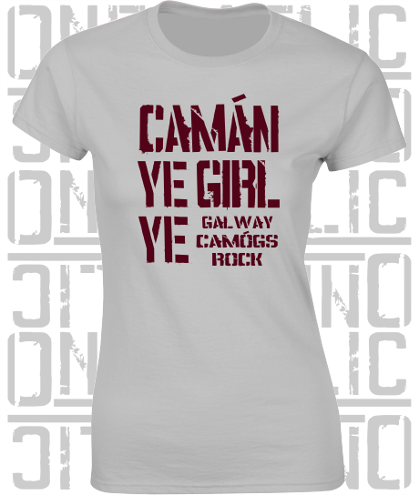 Camán Ye Girl Ye - Camogie T-Shirt - Ladies Skinny-Fit - Galway