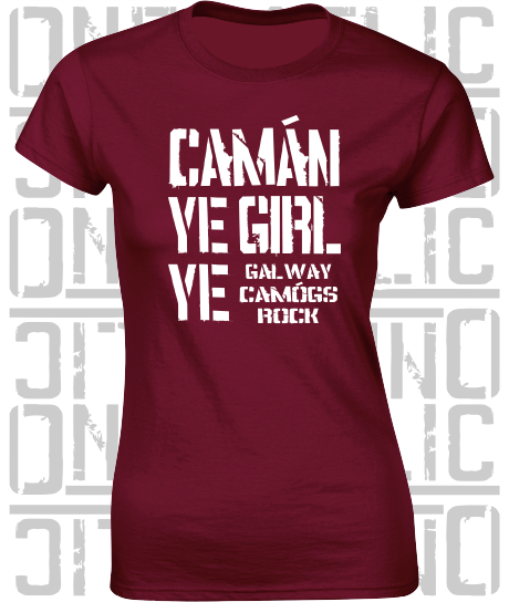 Camán Ye Girl Ye - Camogie T-Shirt - Ladies Skinny-Fit - Galway