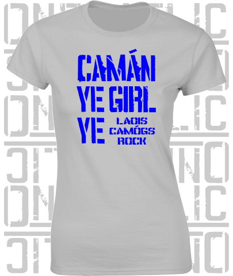 Camán Ye Girl Ye, Camogie T-Shirt - Ladies Skinny-Fit - All Counties Available