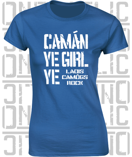 Camán Ye Girl Ye - Camogie T-Shirt - Ladies Skinny-Fit - Laois