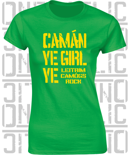 Camán Ye Girl Ye - Camogie T-Shirt - Ladies Skinny-Fit - Leitrim