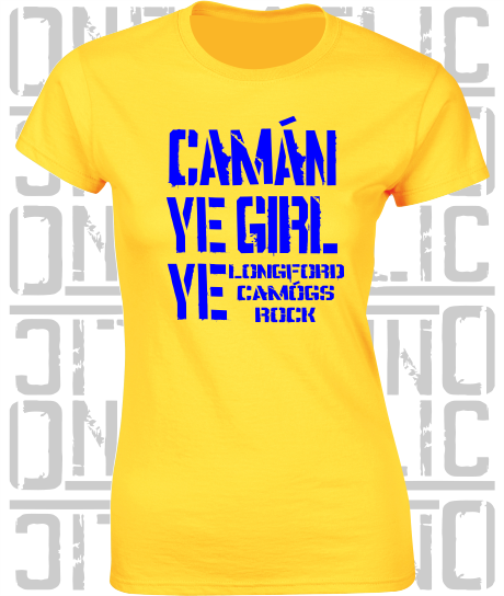 Camán Ye Girl Ye - Camogie T-Shirt - Ladies Skinny-Fit - Longford