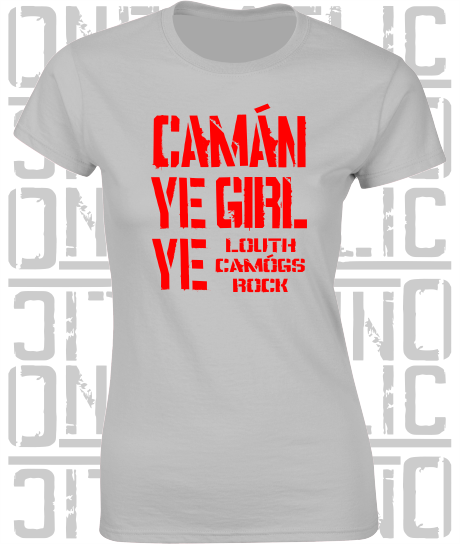 Camán Ye Girl Ye, Camogie T-Shirt - Ladies Skinny-Fit - All Counties Available