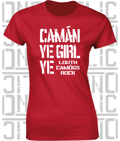 Camán Ye Girl Ye, Camogie T-Shirt - Ladies Skinny-Fit - All Counties Available