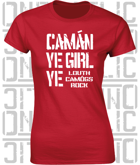 Camán Ye Girl Ye - Camogie T-Shirt - Ladies Skinny-Fit - Louth