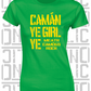 Camán Ye Girl Ye - Camogie T-Shirt - Ladies Skinny-Fit - Meath
