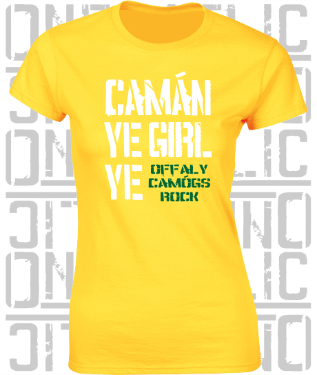 Camán Ye Girl Ye, Camogie T-Shirt - Ladies Skinny-Fit - All Counties Available