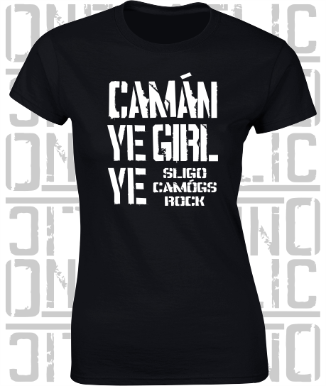 Camán Ye Girl Ye, Camogie T-Shirt - Ladies Skinny-Fit - All Counties Available