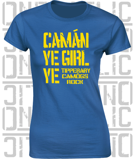 Camán Ye Girl Ye - Camogie T-Shirt - Ladies Skinny-Fit - Tipperary
