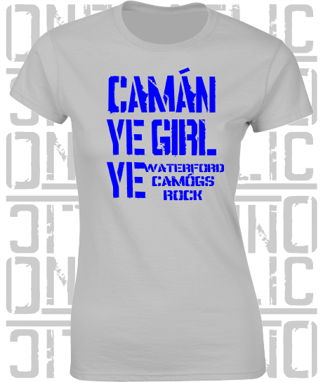 Camán Ye Girl Ye, Camogie T-Shirt - Ladies Skinny-Fit - All Counties Available