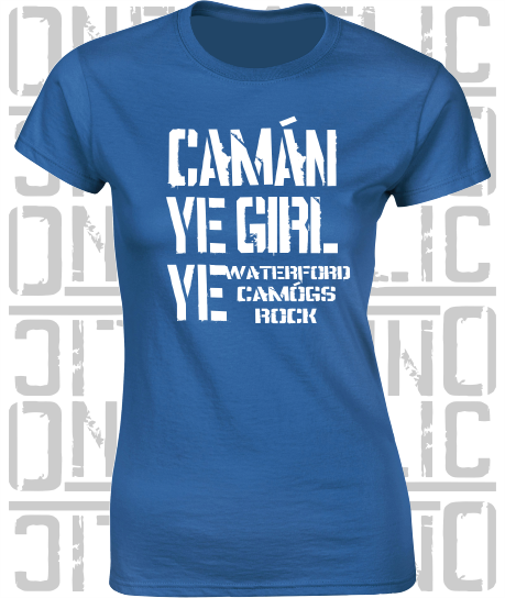 Camán Ye Girl Ye, Camogie T-Shirt - Ladies Skinny-Fit - All Counties Available