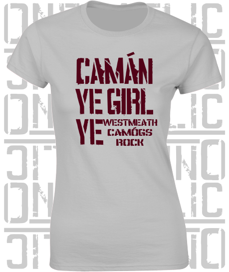 Camán Ye Girl Ye, Camogie T-Shirt - Ladies Skinny-Fit - All Counties Available