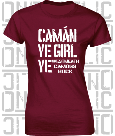 Camán Ye Girl Ye, Camogie T-Shirt - Ladies Skinny-Fit - All Counties Available