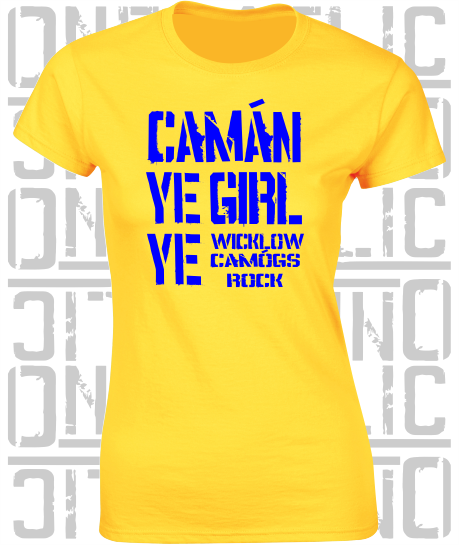 Camán Ye Girl Ye, Camogie T-Shirt - Ladies Skinny-Fit - All Counties Available