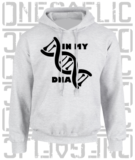 In My DNA Hurling / Camogie Hoodie - Adult - All County Colours Available