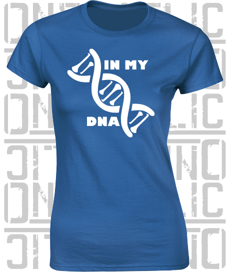 In My DNA Hurling / Camogie Ladies Skinny-Fit T-Shirt - All County Colours Available