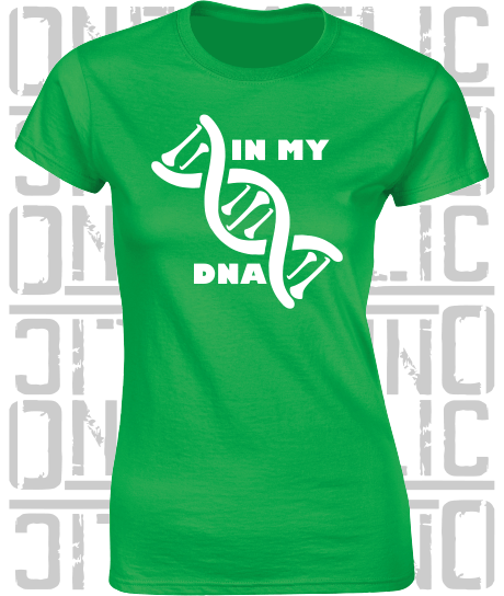 In My DNA Hurling / Camogie Ladies Skinny-Fit T-Shirt - All County Colours Available