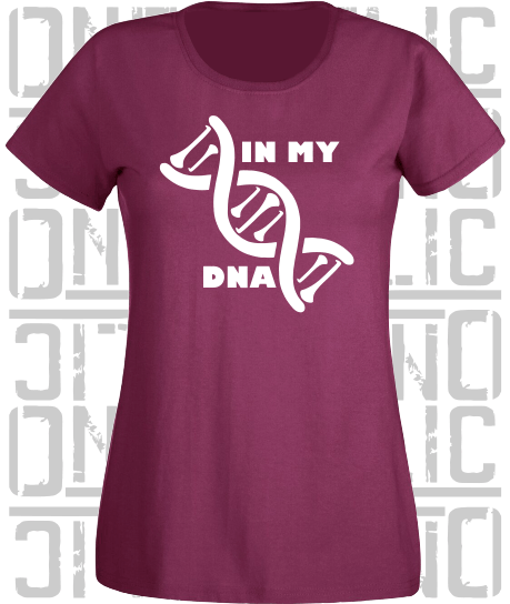 In My DNA Hurling / Camogie Ladies Skinny-Fit T-Shirt - All County Colours Available