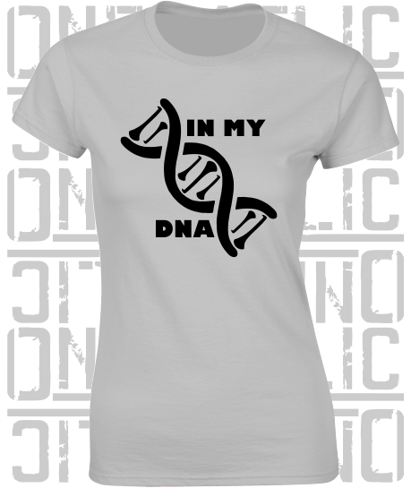 In My DNA Hurling / Camogie Ladies Skinny-Fit T-Shirt - All County Colours Available