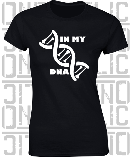 In My DNA Hurling / Camogie Ladies Skinny-Fit T-Shirt - All County Colours Available