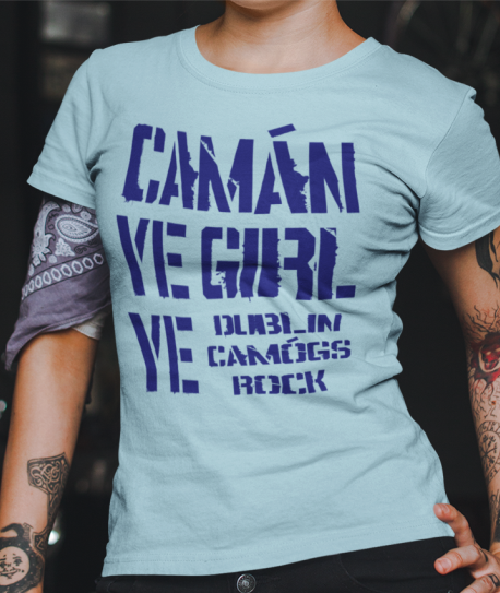 Camán Ye Girl Ye, Camogie T-Shirt - Ladies Skinny-Fit - All Counties Available