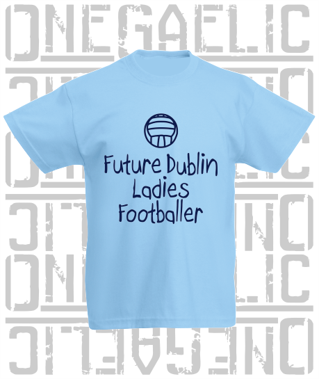 Future Dublin Ladies Footballer Baby/Toddler/Kids T-Shirt - LG Football